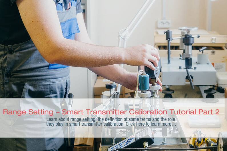 Range Setting – Smart Transmitter Calibration Tutorial Part 2